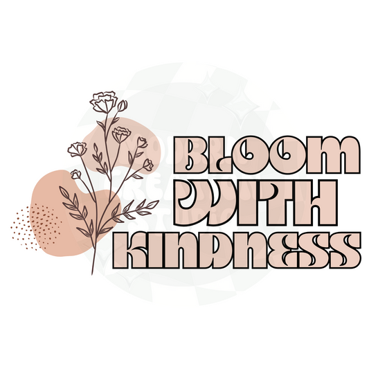 Bloom With Kindness PNG file