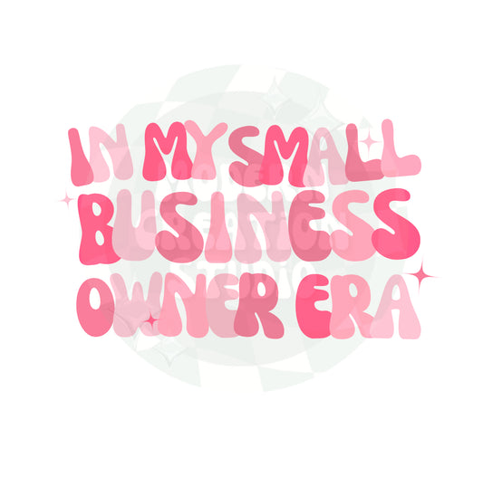In My Small Business Owner Era Pink PNG File